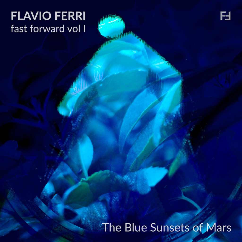 Flavio Ferri – Fast Forward – I – The Blue Sunsets of Mars